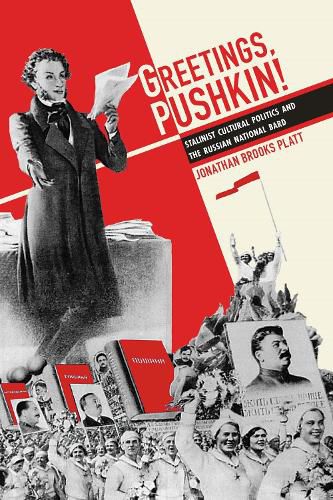 Cover image for Greetings, Pushkin!: Stalinist Cultural Politics and the Russian National Bard