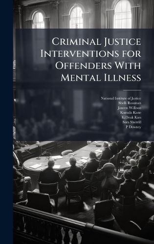 Cover image for Criminal Justice Interventions for Offenders With Mental Illness