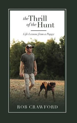 Cover image for The Thrill of the Hunt: Life Lessons from a Puppy