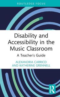 Cover image for Disability and Accessibility in the Music Classroom: A Teacher's Guide