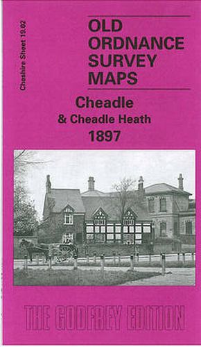 Cheadle and Cheadle Heath 1897: Cheshire Sheet 19.02