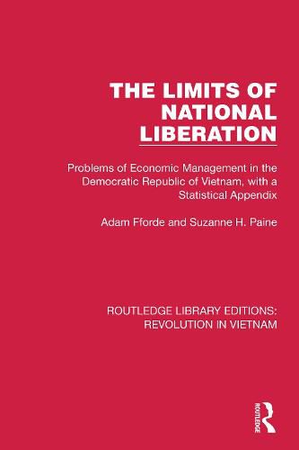 Cover image for The Limits of National Liberation: Problems of Economic Management in the Democratic Republic of Vietnam, with a Statistical Appendix