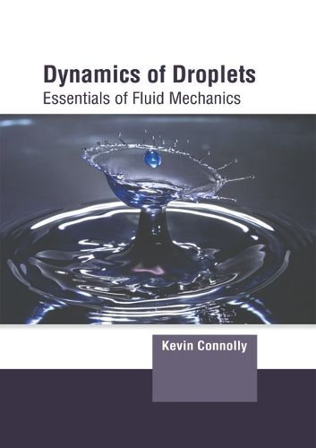 Cover image for Dynamics of Droplets: Essentials of Fluid Mechanics