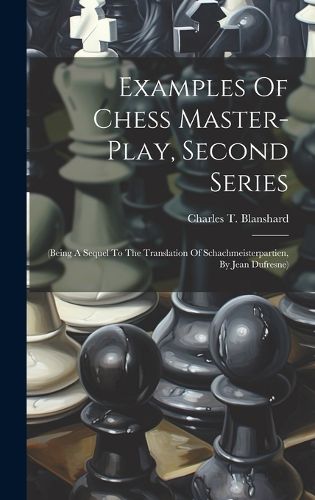 Cover image for Examples Of Chess Master-play, Second Series