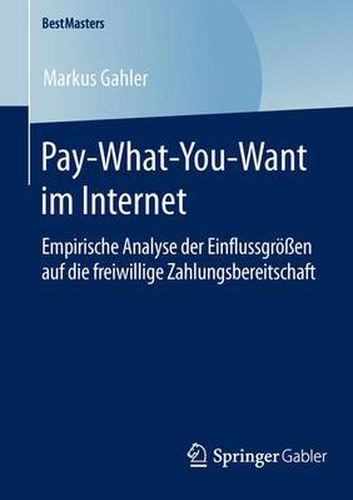 Cover image for Pay-What-You-Want im Internet: Empirische Analyse der Einflussgroessen auf die freiwillige Zahlungsbereitschaft