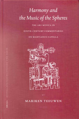 Harmony and the Music of the Spheres: The Ars Musica in Ninth-Century Commentaries on Martianus Capella