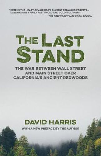 Cover image for The Last Stand: The War Between Wall Street and Main Street over California's Ancient Redwoods