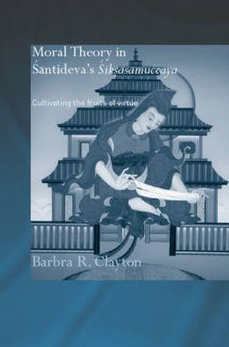 Cover image for Moral Theory in Santideva's Siksasamuccaya: Cultivating the Fruits of Virtue