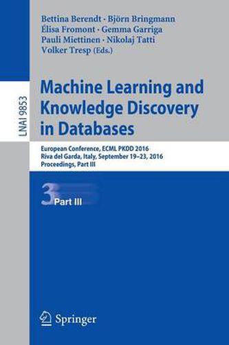 Cover image for Machine Learning and Knowledge Discovery in Databases: European Conference, ECML PKDD 2016, Riva del Garda, Italy, September 19-23, 2016, Proceedings, Part III