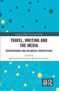 Cover image for Travel, Writing and the Media: Contemporary and Historical Perspectives