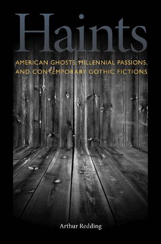 Cover image for Haints: American Ghosts, Millennial Passions, and Contemporary Gothic Fictions