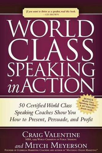 Cover image for World Class Speaking in Action: 50 Certified Coaches Show You How to Present, Persuade, and Profit