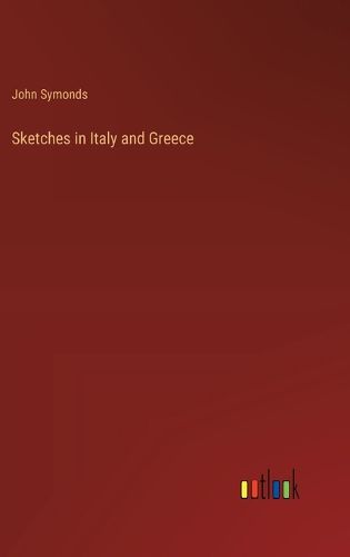 Sketches in Italy and Greece