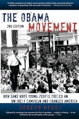 Cover image for The Obama Movement: How (And Why) Young People Fueled An Unlikely Campaign and Changed America