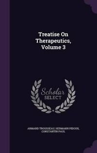 Cover image for Treatise on Therapeutics, Volume 3