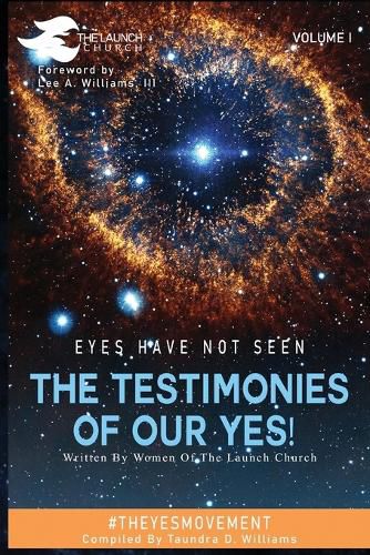 Cover image for Eyes Have Not Seen - The Testimonies of Our Yes!: #Theyesmovement