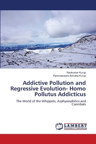 Cover image for Addictive Pollution and Regressive Evolution- Homo Pollutus Addicticus