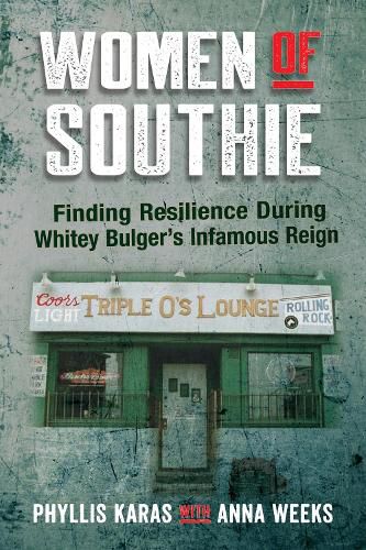 Cover image for Women of Southie: Finding Resilience During Whitey Bulger's Infamous Reign