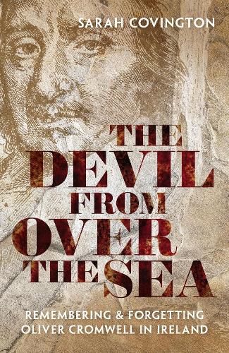 Cover image for The Devil from over the Sea: Remembering and Forgetting Oliver Cromwell in Ireland