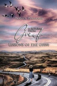 Cover image for A Return from Grief: Lessons of the Geese