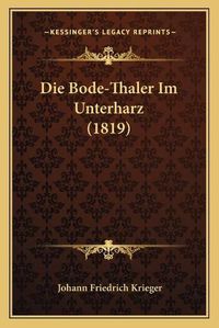 Cover image for Die Bode-Thaler Im Unterharz (1819)