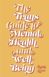 Cover image for The Trans Guide to Mental Health and Well-Being