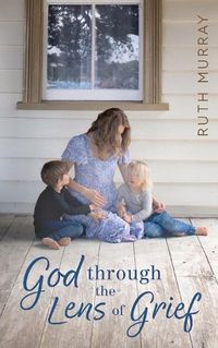 Cover image for God Through the Lens of Grief