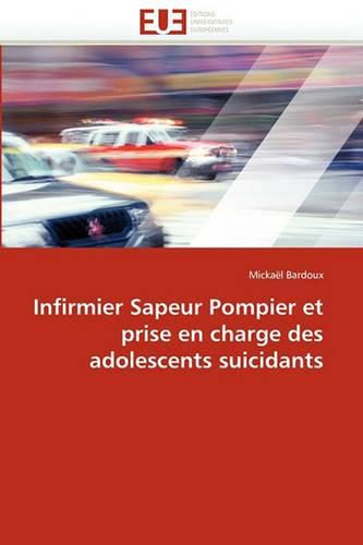 Cover image for Infirmier Sapeur Pompier Et Prise En Charge Des Adolescents Suicidants