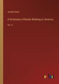 Cover image for A Dictionary of Books Relating to America