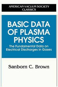 Cover image for Basic Data of Plasma Physics: The Fundamental Data on Electrical Discharges in Gases