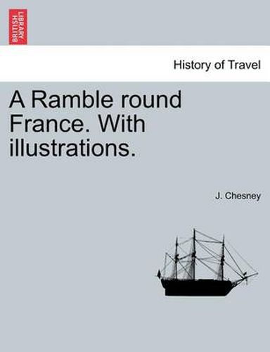 Cover image for A Ramble Round France. with Illustrations.