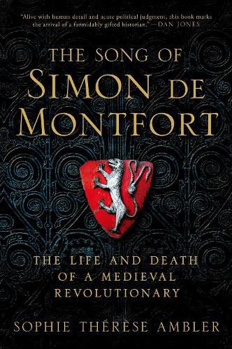 Cover image for The Song of Simon de Montfort: The Life and Death of a Medieval Revolutionary