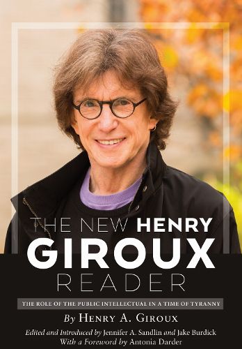 Cover image for The New Henry Giroux Reader: The Role of the Public Intellectual in a Time of Tyranny