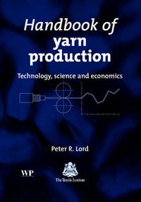 Cover image for Handbook of Yarn Production: Technology, Science and Economics