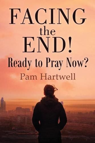 Cover image for Facing the End!: Ready to Pray Now?