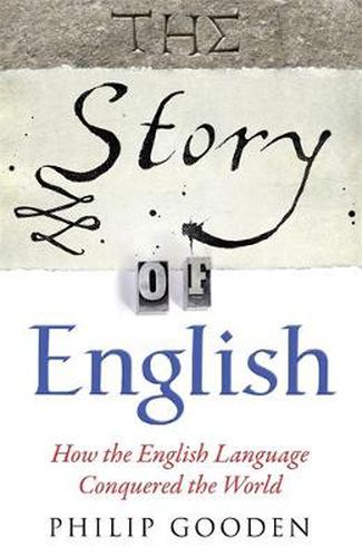 Cover image for The Story of English: How the English language conquered the world