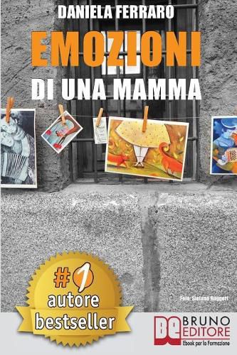 Cover image for Emozioni Di Una Mamma: Storia Vera Di Una Mamma Tra Adozione, Disabilita, Separazione e Rinascita