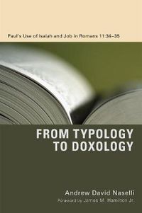 Cover image for From Typology to Doxology: Paul's Use of Isaiah and Job in Romans 11:34-35