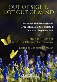 Cover image for Out of Sight, Not Out of Mind: Personal and Professionals Perspectives on Age-Related Macular Degeneration