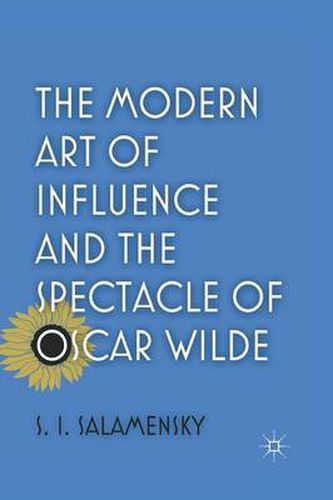 Cover image for The Modern Art of Influence and the Spectacle of Oscar Wilde