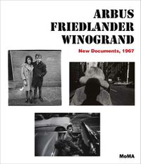Cover image for Arbus / Friedlander / Winogrand: New Documents, 1967