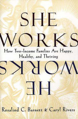 Cover image for She Works/He Works: How Two-Income Families Are Happy, Healthy, and Thriving