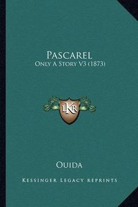 Cover image for Pascarel: Only a Story V3 (1873)