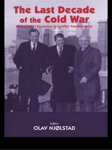 Cover image for The Last Decade of the Cold War: From Conflict Escalation to Conflict Transformation