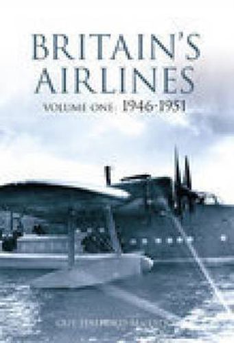 Cover image for Britain's Airlines Volume One: 1946-1951