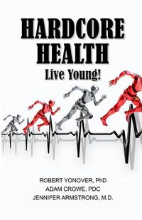 Cover image for Hardcore Health: Live Young!