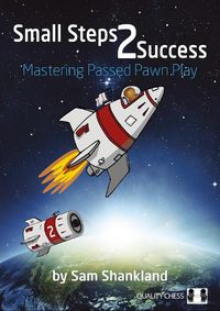 Cover image for Small Steps 2 Success: Mastering Passed Pawn Play