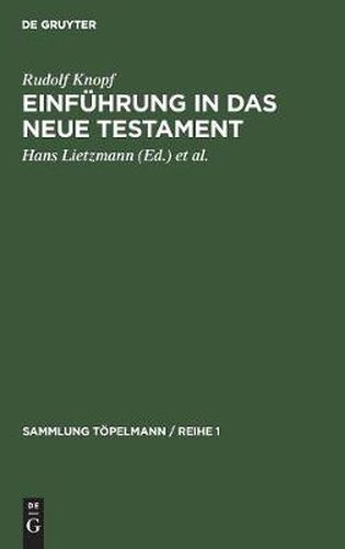 Einfuhrung in Das Neue Testament: Bibelkunde Des Neuen Testaments. Geschichte Und Religion Des Urchristentums