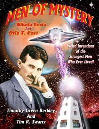 Cover image for Men Of Mystery: Nikola Tesla and Otis T. Carr: Weird Inventions Of The Strangest Men Who Ever Lived!