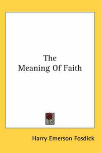 Cover image for The Meaning of Faith